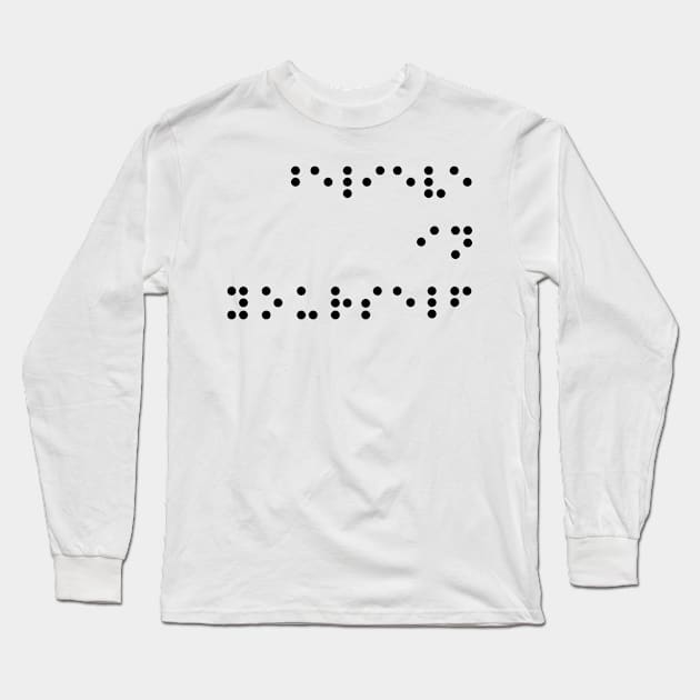 Believe in yourself, Braille phrases Long Sleeve T-Shirt by anjokaba89